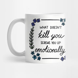 What Doesn't Kill You Mug